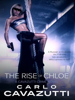 cover image of The Rise of Chloe, a Cavazutti Crime Novel